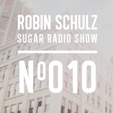 Sugar Radio Show 010 | Robin Schulz