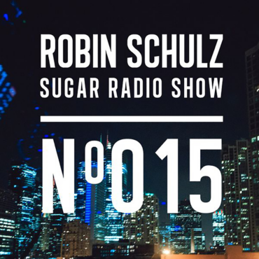 Sugar Radio Show 015 | Robin Schulz
