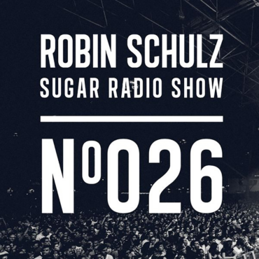 Sugar Radio Show 026 | Robin Schulz
