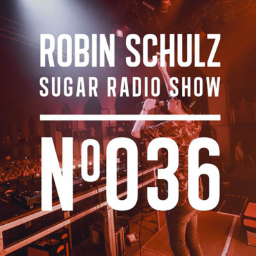 Sugar Radio Show 036 | Robin Schulz