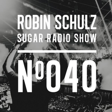 Sugar Radio Show 040 | Robin Schulz