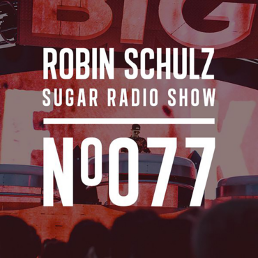 Sugar Radio Show 077 | Robin Schulz