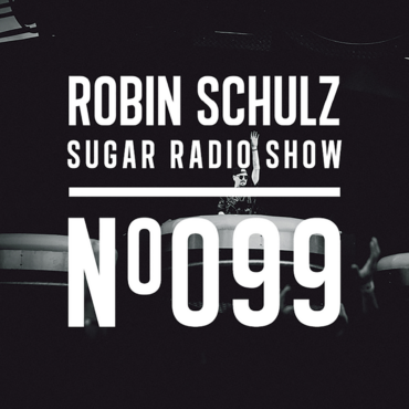 Sugar Radio Show 099 | Robin Schulz