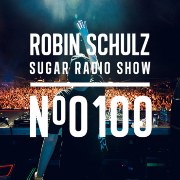 Sugar Radio Show 100 | Robin Schulz