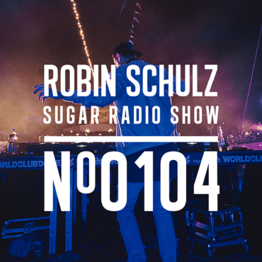 Sugar Radio Show 104 | Robin Schulz