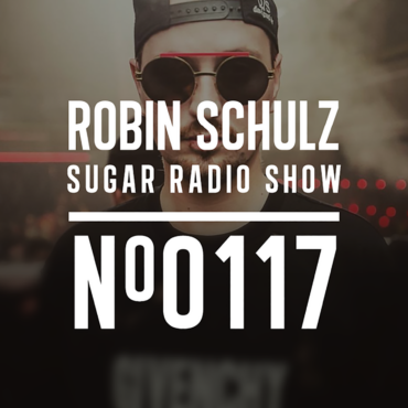 Sugar Radio Show 117 | Robin Schulz