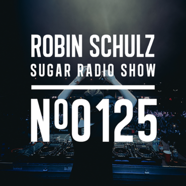Sugar Radio Show 125 | Robin Schulz