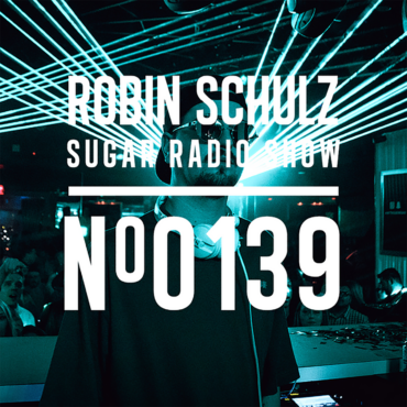 Sugar Radio Show 139 | Robin Schulz