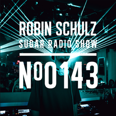 Sugar Radio Show 143 | Robin Schulz
