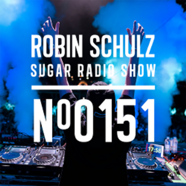 Sugar Radio Show 151 | Robin Schulz