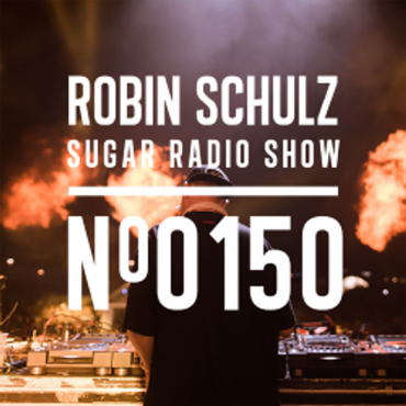 Sugar Radio Show 150 | Robin Schulz