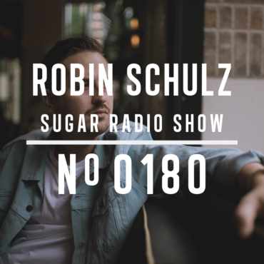 Sugar Radio Show 180 | Robin Schulz
