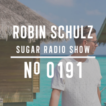 Sugar Radio Show 191 | Robin Schulz