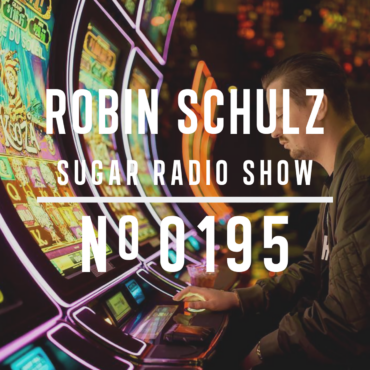 Sugar Radio Show 195 | Robin Schulz