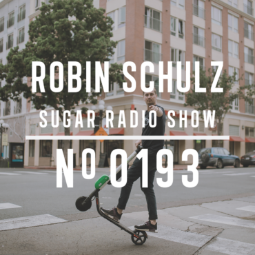 Sugar Radio Show 193 | Robin Schulz