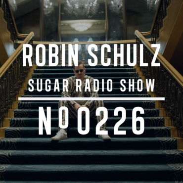 Sugar Radio Show 226 | Robin Schulz