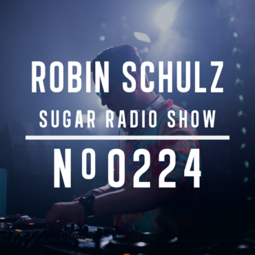 Sugar Radio Show 224 | Robin Schulz