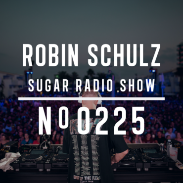 Sugar Radio Show 225 | Robin Schulz