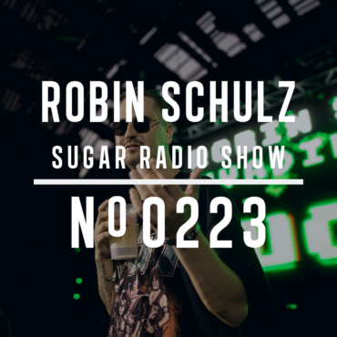 Sugar Radio Show 223 | Robin Schulz