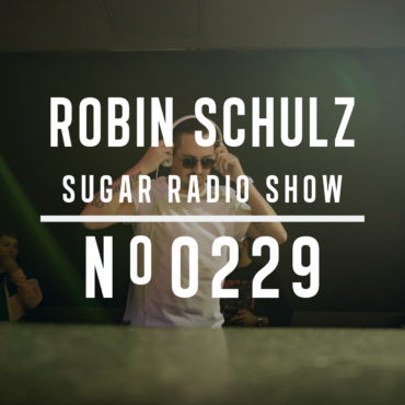 Sugar Radio Show 229 | Robin Schulz