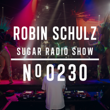 Sugar Radio Show 230 | Robin Schulz
