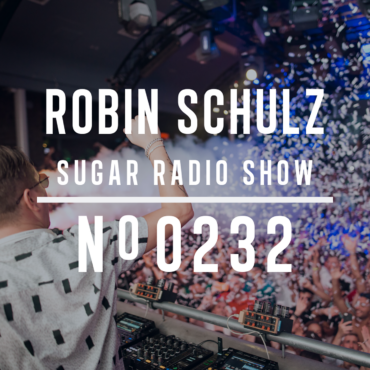 Sugar Radio Show 232 | Robin Schulz
