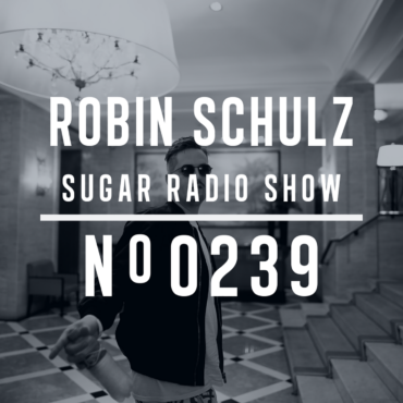 Sugar Radio Show 239 | Robin Schulz