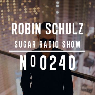 Sugar Radio Show 240 | Robin Schulz