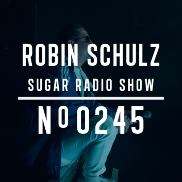 Sugar Radio Show 245 | Robin Schulz