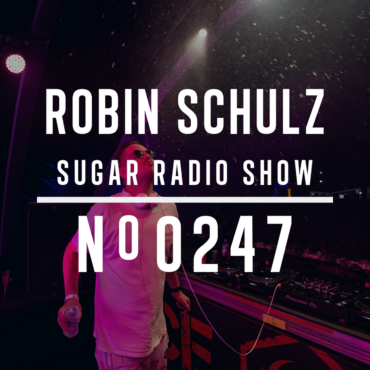 Sugar Radio Show 247 | Robin Schulz