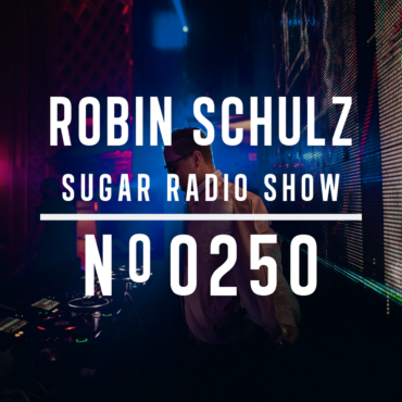 Sugar Radio Show 250 | Robin Schulz