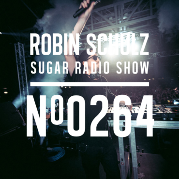 Sugar Radio Show 264 | Robin Schulz