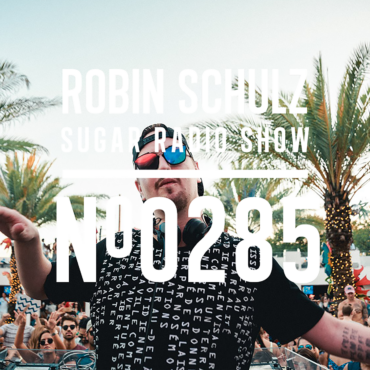 Sugar Radio Show 285 | Robin Schulz