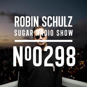 Sugar Radio Show 298 | Robin Schulz