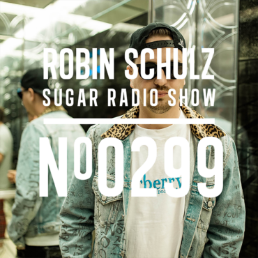 Sugar Radio Show 299 | Robin Schulz