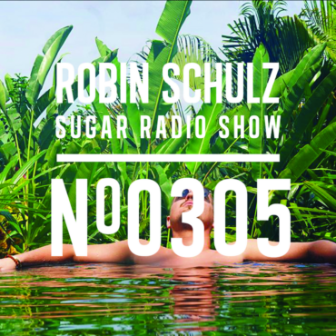 Sugar Radio Show 305 | Robin Schulz