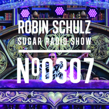 Sugar Radio Show 307 | Robin Schulz
