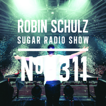 Sugar Radio Show 311 | Robin Schulz