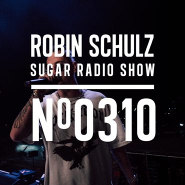 Sugar Radio Show 310 | Robin Schulz