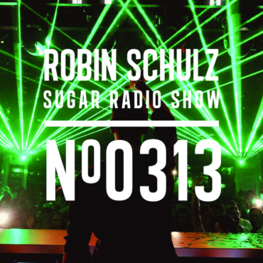 Sugar Radio Show 313 | Robin Schulz