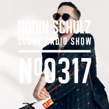 Sugar Radio Show 317 | Robin Schulz