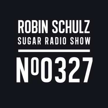 Sugar Radio Show 327 | Robin Schulz