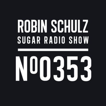 Sugar Radio Show 353 | Robin Schulz