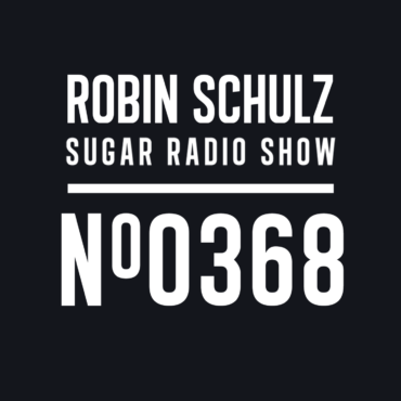 Sugar Radio Show 368 | Robin Schulz
