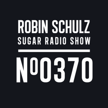 Sugar Radio Show 370 | Robin Schulz