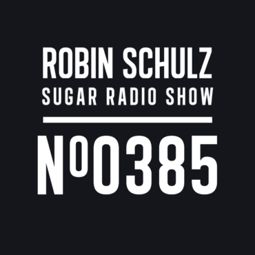 Sugar Radio Show 385 | Robin Schulz