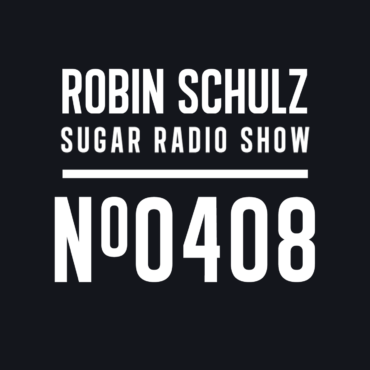 Sugar Radio Show 408 | Robin Schulz